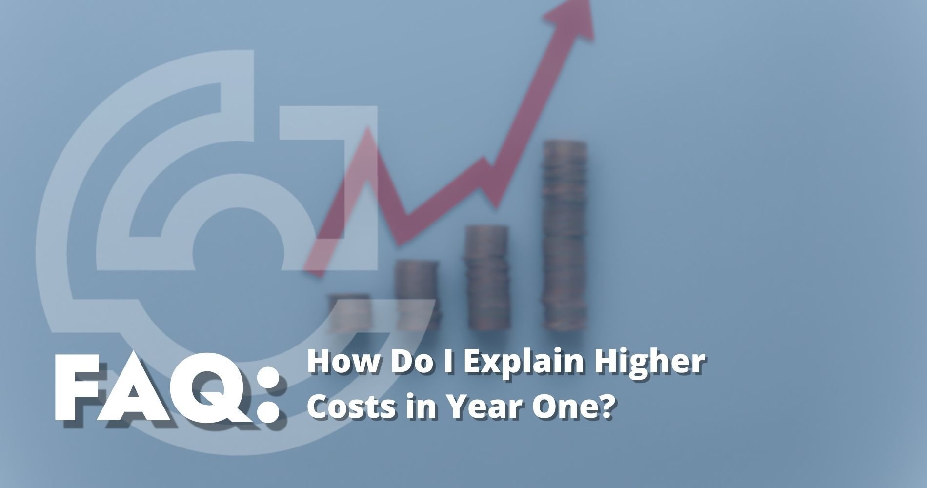 Hero Image How do I explain higher costs in year one?