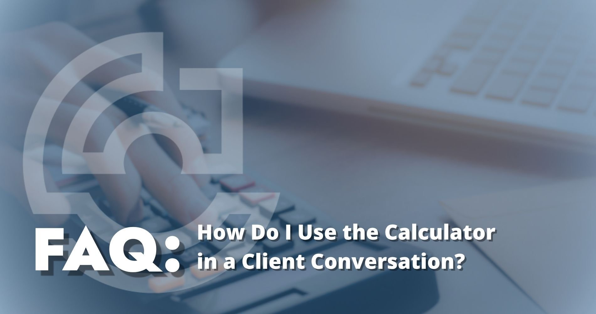 Hero: How Do I Use the Calculator in a Client Conversation?