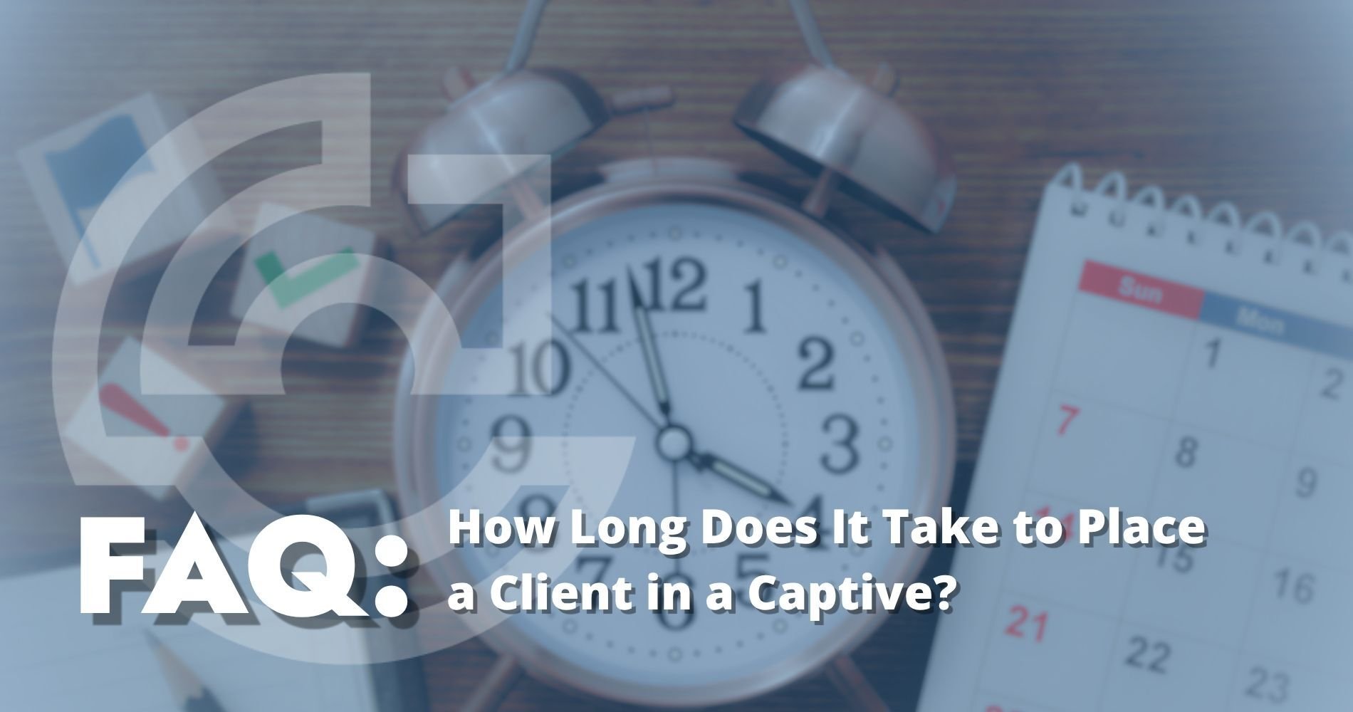hero: How Long Does It Take to Place a Client in a Captive?