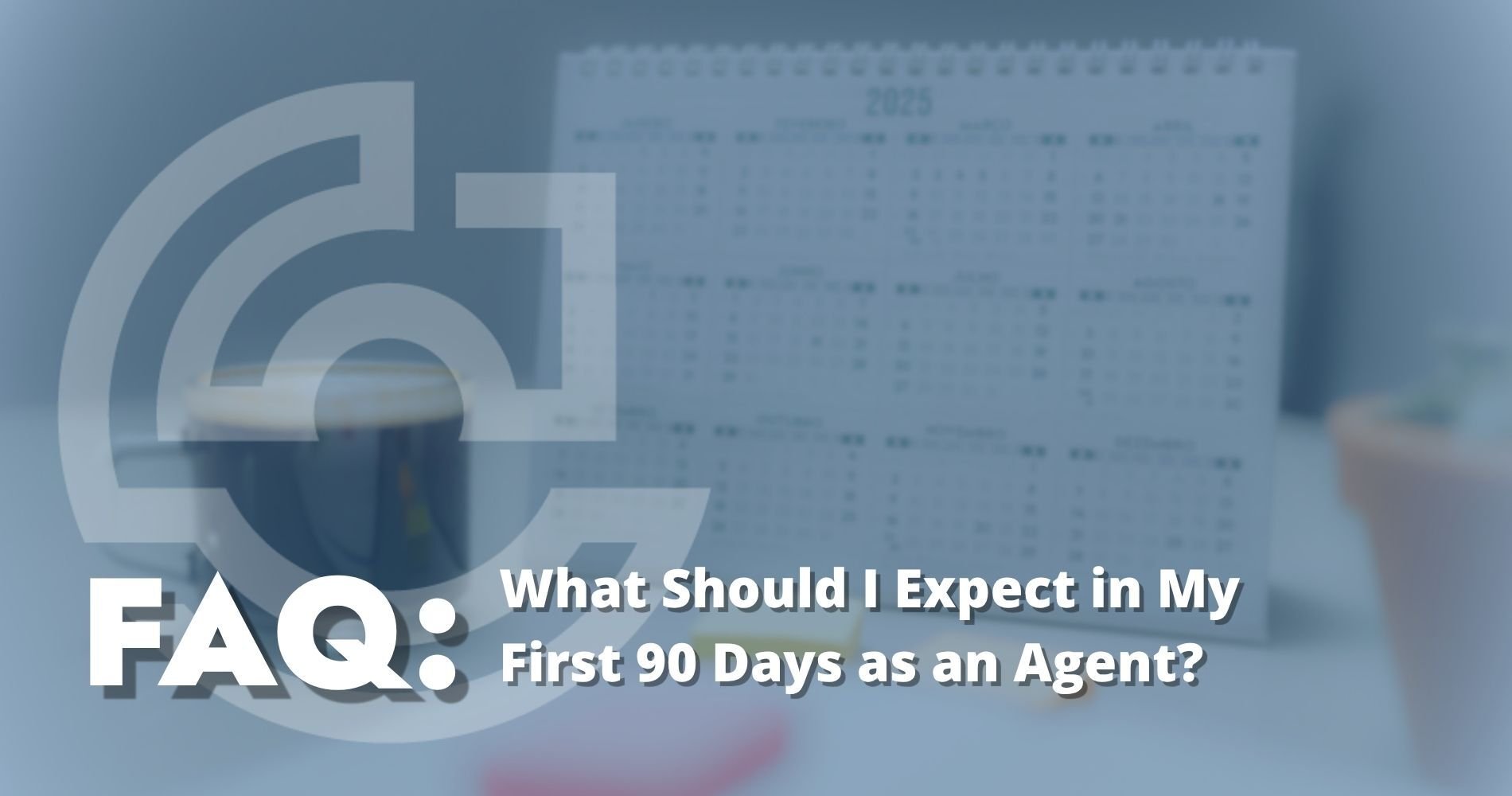 hero: What Should I Expect in My First 90 Days as an Agent?