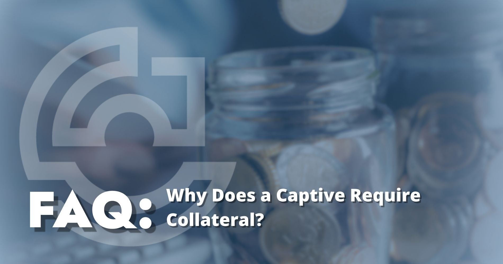 hero: Why Does a Captive Require Collateral?