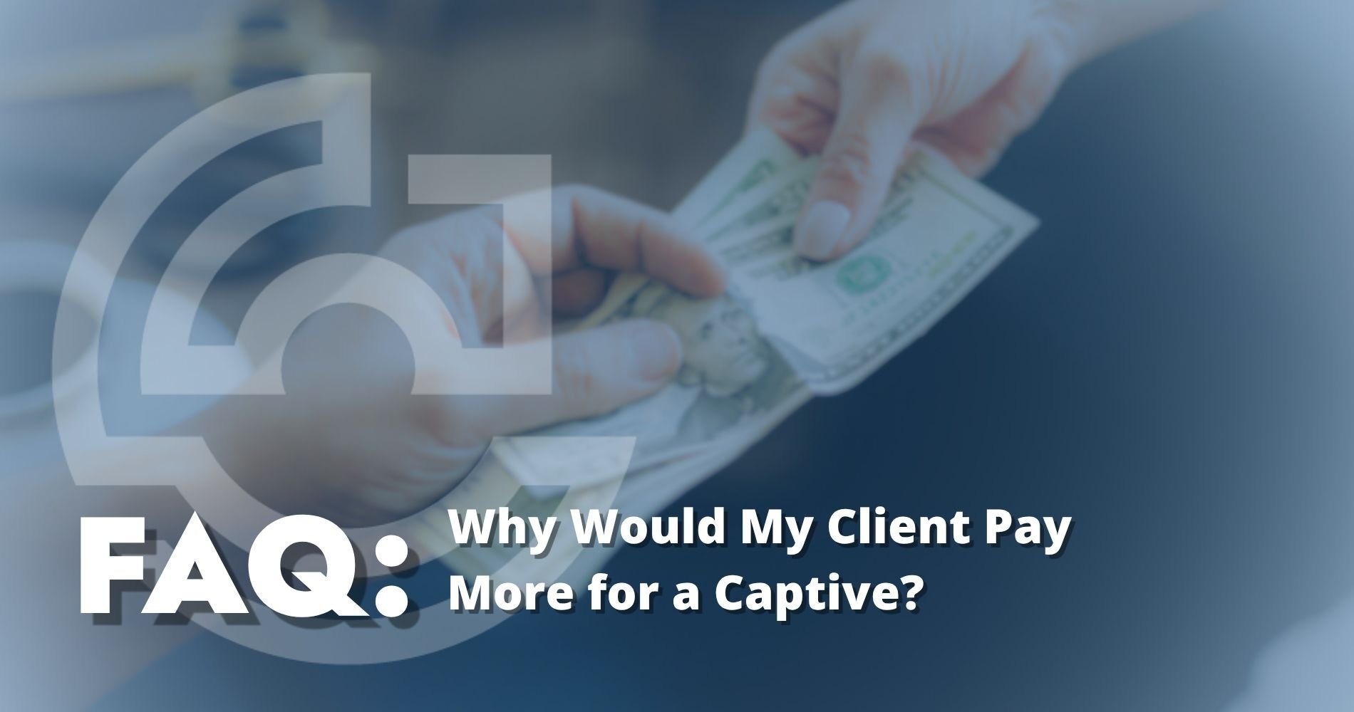 Hero Image Why would my client pay more for a captive